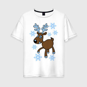 Женская футболка хлопок Oversize с принтом Олень и снег в Екатеринбурге, 100% хлопок | свободный крой, круглый ворот, спущенный рукав, длина до линии бедер
 | 2014 год | новогодний подарок | новый год | олень | олень и снег | с новым годом | снег | снежинки