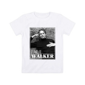 Детская футболка хлопок с принтом Paul Walker в Екатеринбурге, 100% хлопок | круглый вырез горловины, полуприлегающий силуэт, длина до линии бедер | 