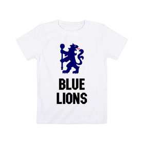Детская футболка хлопок с принтом blue lions (chelsea) в Екатеринбурге, 100% хлопок | круглый вырез горловины, полуприлегающий силуэт, длина до линии бедер | blue lions | blue lions (chelsea) | спорт | футбол