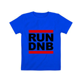 Детская футболка хлопок с принтом RUN DNB в Екатеринбурге, 100% хлопок | круглый вырез горловины, полуприлегающий силуэт, длина до линии бедер | dnb | run | run dnb | музыка | электронная