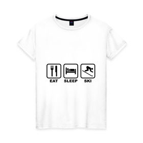 Женская футболка хлопок с принтом Eat Sleep Ski (Еда, Сон, Лыжи) в Екатеринбурге, 100% хлопок | прямой крой, круглый вырез горловины, длина до линии бедер, слегка спущенное плечо | eat sleep ski | горнолыжная тема | еда | лыжи | сноуборд | сон | спорт