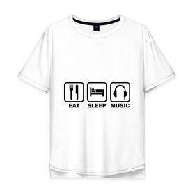 Мужская футболка хлопок Oversize с принтом Eat Sleep Music (Еда, Сон, Музыка) в Екатеринбурге, 100% хлопок | свободный крой, круглый ворот, “спинка” длиннее передней части | eat sleep music | еда | кровать | музыка | наушники | сон