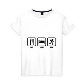 Женская футболка хлопок с принтом Eat Sleep Run (Еда, Сон, Бег) в Екатеринбурге, 100% хлопок | прямой крой, круглый вырез горловины, длина до линии бедер, слегка спущенное плечо | eat sleep run | бег | вилка | еда | кровать | сон