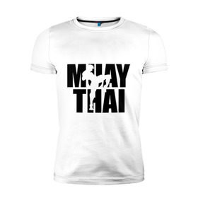 Мужская футболка премиум с принтом Muay thai (Тайский бокс) в Екатеринбурге, 92% хлопок, 8% лайкра | приталенный силуэт, круглый вырез ворота, длина до линии бедра, короткий рукав | 