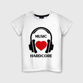 Детская футболка хлопок с принтом Любимая музыка - Hardcore в Екатеринбурге, 100% хлопок | круглый вырез горловины, полуприлегающий силуэт, длина до линии бедер | dj | hardcore | rnb | клубные | любимая | любимая музыка   hardcore | музыка