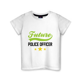 Детская футболка хлопок с принтом Будущий офицер полиции в Екатеринбурге, 100% хлопок | круглый вырез горловины, полуприлегающий силуэт, длина до линии бедер | детские