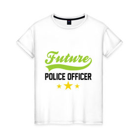 Женская футболка хлопок с принтом Будущий офицер полиции в Екатеринбурге, 100% хлопок | прямой крой, круглый вырез горловины, длина до линии бедер, слегка спущенное плечо | детские