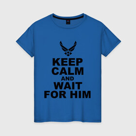 Женская футболка хлопок с принтом Keep calm and wait for him в Екатеринбурге, 100% хлопок | прямой крой, круглый вырез горловины, длина до линии бедер, слегка спущенное плечо | 