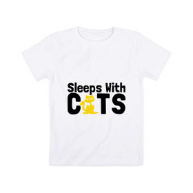 Детская футболка хлопок с принтом Sleeps with cats в Екатеринбурге, 100% хлопок | круглый вырез горловины, полуприлегающий силуэт, длина до линии бедер | sleeps with cats | киски | котик | прикольные картинки | спит с кошками