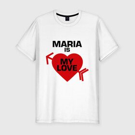 Мужская футболка премиум с принтом Мария - моя любовь в Екатеринбурге, 92% хлопок, 8% лайкра | приталенный силуэт, круглый вырез ворота, длина до линии бедра, короткий рукав | для двоих | имена любимых девушек | мария | мария   моя любовь | маша | моя любовь | парные