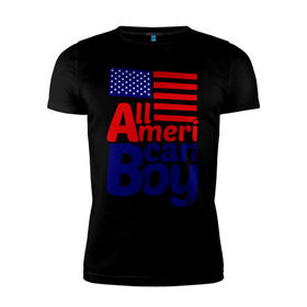 Мужская футболка премиум с принтом All American Boy в Екатеринбурге, 92% хлопок, 8% лайкра | приталенный силуэт, круглый вырез ворота, длина до линии бедра, короткий рукав | all american boy | сша | туристические | флаг