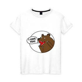 Женская футболка хлопок с принтом Медведь - я люблю тебя в Екатеринбурге, 100% хлопок | прямой крой, круглый вырез горловины, длина до линии бедер, слегка спущенное плечо | i | love | you | люблю | любовь | медвед | медведь