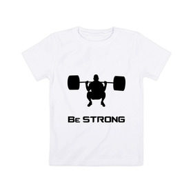 Детская футболка хлопок с принтом Be strong в Екатеринбурге, 100% хлопок | круглый вырез горловины, полуприлегающий силуэт, длина до линии бедер | 