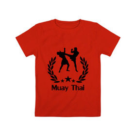 Детская футболка хлопок с принтом Muay Thai (Тайский бокс) в Екатеринбурге, 100% хлопок | круглый вырез горловины, полуприлегающий силуэт, длина до линии бедер | muay thai | бокс | спорт | тайский бокс
