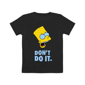 Детская футболка хлопок с принтом Bart Simpson Dont do it Барт в Екатеринбурге, 100% хлопок | круглый вырез горловины, полуприлегающий силуэт, длина до линии бедер | bart simpson dont do it | барт | кино | мультфильмы и тв | симпсоны