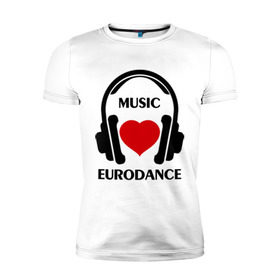 Мужская футболка премиум с принтом Любимая музыка - Eurodance в Екатеринбурге, 92% хлопок, 8% лайкра | приталенный силуэт, круглый вырез ворота, длина до линии бедра, короткий рукав | dj | eurodance | rnb | клубная музыка | клубные | любимая музыка | музыка | наушники | сердечко