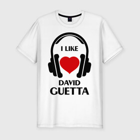 Мужская футболка премиум с принтом Мне нравится David Guetta в Екатеринбурге, 92% хлопок, 8% лайкра | приталенный силуэт, круглый вырез ворота, длина до линии бедра, короткий рукав | david guetta | dj | rnb | клубные | мне нравится | музыка | сердечко