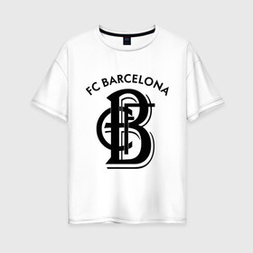 Женская футболка хлопок Oversize с принтом FC Barcelona в Екатеринбурге, 100% хлопок | свободный крой, круглый ворот, спущенный рукав, длина до линии бедер
 | barcelona | fc | fc barcelona | footbal club | барселона | лого | логотип | спорт | футбол | футбольный клуб