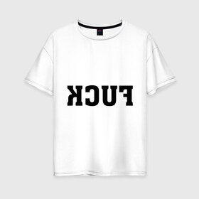 Женская футболка хлопок Oversize с принтом FUCK в Екатеринбурге, 100% хлопок | свободный крой, круглый ворот, спущенный рукав, длина до линии бедер
 | instagram | selfie | swag | инстаграм | селфи