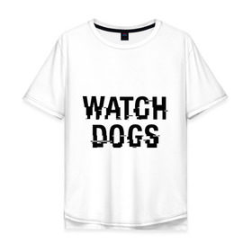 Мужская футболка хлопок Oversize с принтом Watch Dogs в Екатеринбурге, 100% хлопок | свободный крой, круглый ворот, “спинка” длиннее передней части | wg | игра