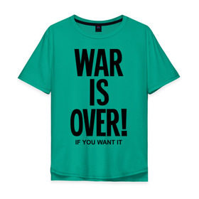 Мужская футболка хлопок Oversize с принтом War is over if you want в Екатеринбурге, 100% хлопок | свободный крой, круглый ворот, “спинка” длиннее передней части | Тематика изображения на принте: over | swag | want | war | you | война | если | кончилась | окончена | свэг | хочешь