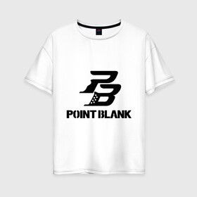 Женская футболка хлопок Oversize с принтом Point Blank в Екатеринбурге, 100% хлопок | свободный крой, круглый ворот, спущенный рукав, длина до линии бедер
 | pb | поинт блэнк