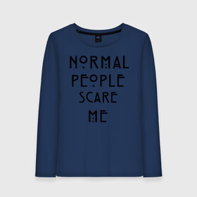 Женский лонгслив хлопок с принтом Normal people scare me в Екатеринбурге, 100% хлопок |  | american horror story | asylum | coven | tate | witches | ведьмы | история ужасов | люди боятся меня | мертвец | сериал | триллер | ужасы | фармига