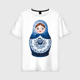 Женская футболка хлопок Oversize с принтом Матрешка Гжель в Екатеринбурге, 100% хлопок | свободный крой, круглый ворот, спущенный рукав, длина до линии бедер
 | русь