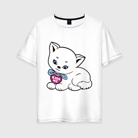Женская футболка хлопок Oversize с принтом Белая кошечка в Екатеринбурге, 100% хлопок | свободный крой, круглый ворот, спущенный рукав, длина до линии бедер
 | kiss | kiss me | киса | киска | котейка | котенок | котя | кошечка | кошка | лапочка