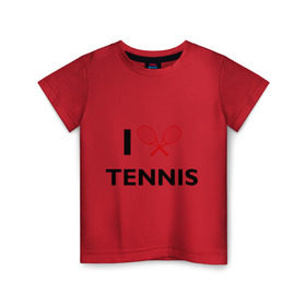 Детская футболка хлопок с принтом I Love Tennis в Екатеринбурге, 100% хлопок | круглый вырез горловины, полуприлегающий силуэт, длина до линии бедер | ракетка | тенис | теннис | теннисист