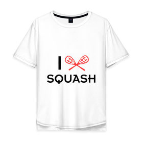 Мужская футболка хлопок Oversize с принтом I LOVE SQUASH в Екатеринбурге, 100% хлопок | свободный крой, круглый ворот, “спинка” длиннее передней части | squash | ракетка | сквош