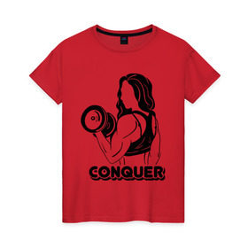 Женская футболка хлопок с принтом Conquer в Екатеринбурге, 100% хлопок | прямой крой, круглый вырез горловины, длина до линии бедер, слегка спущенное плечо | conquer | детка | качок | мышцы | спорт | спортсменка | фитоняша | фитоняшка | штанга