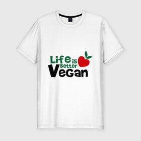 Мужская футболка премиум с принтом Vegan life is better в Екатеринбурге, 92% хлопок, 8% лайкра | приталенный силуэт, круглый вырез ворота, длина до линии бедра, короткий рукав | 