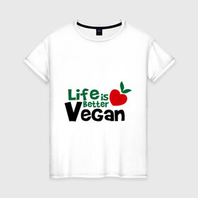 Женская футболка хлопок с принтом Vegan life is better в Екатеринбурге, 100% хлопок | прямой крой, круглый вырез горловины, длина до линии бедер, слегка спущенное плечо | Тематика изображения на принте: 