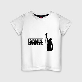 Детская футболка хлопок с принтом Armin addicted в Екатеринбурге, 100% хлопок | круглый вырез горловины, полуприлегающий силуэт, длина до линии бедер | addicted | buuren | van | аrmin