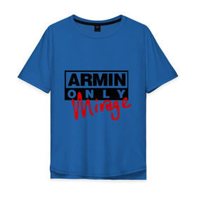 Мужская футболка хлопок Oversize с принтом Armin only - mirage в Екатеринбурге, 100% хлопок | свободный крой, круглый ворот, “спинка” длиннее передней части | addicted | buuren | mirage | van | аrmin
