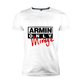 Мужская футболка премиум с принтом Armin only - mirage в Екатеринбурге, 92% хлопок, 8% лайкра | приталенный силуэт, круглый вырез ворота, длина до линии бедра, короткий рукав | Тематика изображения на принте: addicted | buuren | mirage | van | аrmin