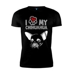 Мужская футболка премиум с принтом Я люблю мою чихуахуа в Екатеринбурге, 92% хлопок, 8% лайкра | приталенный силуэт, круглый вырез ворота, длина до линии бедра, короткий рукав | chihuahua | love | my | люблю | моего | пес | порода | собака | чихуахуа