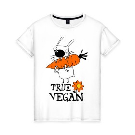 Женская футболка хлопок с принтом True vegan (истинный веган) в Екатеринбурге, 100% хлопок | прямой крой, круглый вырез горловины, длина до линии бедер, слегка спущенное плечо | carrot | flower | rabbit | true | vegan | веган | заяц | истинный | морковка | ролик | цветок | экология