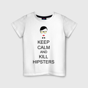Детская футболка хлопок с принтом Kill Hipsters в Екатеринбурге, 100% хлопок | круглый вырез горловины, полуприлегающий силуэт, длина до линии бедер | 