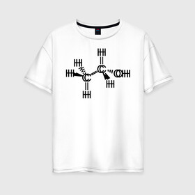Женская футболка хлопок Oversize с принтом Химическая формула спирт в Екатеринбурге, 100% хлопок | свободный крой, круглый ворот, спущенный рукав, длина до линии бедер
 | спирт | формула | химия