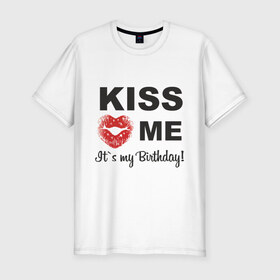Мужская футболка премиум с принтом Kiss me в Екатеринбурге, 92% хлопок, 8% лайкра | приталенный силуэт, круглый вырез ворота, длина до линии бедра, короткий рукав | happy birthday | день рождения | подарки. торт | праздники | хэппи бездэй