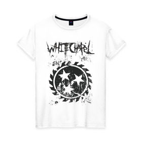 Женская футболка хлопок с принтом Whitechapel в Екатеринбурге, 100% хлопок | прямой крой, круглый вырез горловины, длина до линии бедер, слегка спущенное плечо | deathcore | whitechapel | дэткор | метал