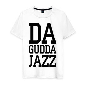 Мужская футболка хлопок с принтом Da gudda в Екатеринбурге, 100% хлопок | прямой крой, круглый вырез горловины, длина до линии бедер, слегка спущенное плечо. | da gudda | jazz | rap | музыка | рэп