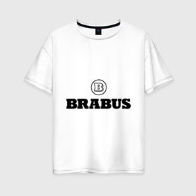 Женская футболка хлопок Oversize с принтом Brabus в Екатеринбурге, 100% хлопок | свободный крой, круглый ворот, спущенный рукав, длина до линии бедер
 | benz | brabus | logo | mercedes | авто | брабус | лого | мерс | мерседес бенс