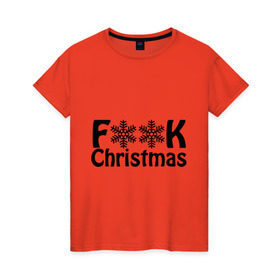 Женская футболка хлопок с принтом F@ck christmas в Екатеринбурге, 100% хлопок | прямой крой, круглый вырез горловины, длина до линии бедер, слегка спущенное плечо | 