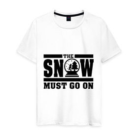Мужская футболка хлопок с принтом The snow must go on в Екатеринбурге, 100% хлопок | прямой крой, круглый вырез горловины, длина до линии бедер, слегка спущенное плечо. | must go on | show | снег