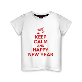 Детская футболка хлопок с принтом Keep calm and happy new year в Екатеринбурге, 100% хлопок | круглый вырез горловины, полуприлегающий силуэт, длина до линии бедер | keep calm | new year | новый год | сохраняй спокойствие