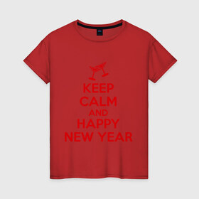 Женская футболка хлопок с принтом Keep calm and happy new year в Екатеринбурге, 100% хлопок | прямой крой, круглый вырез горловины, длина до линии бедер, слегка спущенное плечо | keep calm | new year | новый год | сохраняй спокойствие