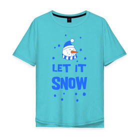 Мужская футболка хлопок Oversize с принтом Снеговик Let it snow в Екатеринбурге, 100% хлопок | свободный крой, круглый ворот, “спинка” длиннее передней части | cнеговик | let it snow | зима | новый год | снег